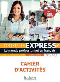 Objectif express 2 : FLE - cahier d'activités - B1>B2.1