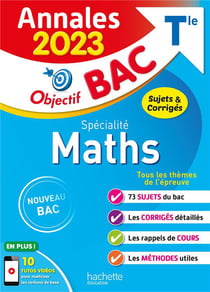 Annales bac - Sujets et corrigés : spécialité maths - terminale (édition 2023)