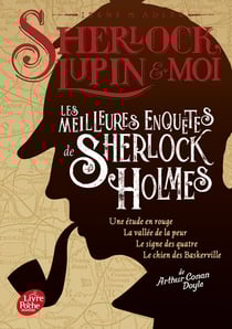 Sherlock, Lupin & moi : Les meilleures enquêtes de Sherlock Holmes : Une étude en rouge - La vallée de la peur - Le signe des quatre - Le chien des Baskerville