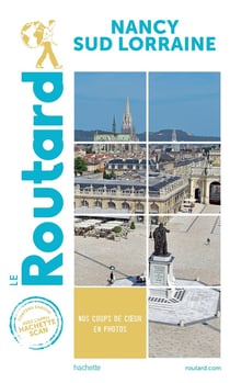 Guide du Routard : Nancy, sud Lorraine (édition 2020)