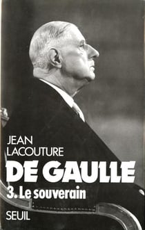 De Gaulle Tome 3 - le souverain (1959-1970)