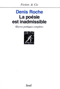 La poésie est inadmissible - oeuvres poétiques complètes