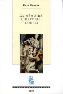 La memoire, l'histoire, l'oubli