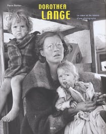 Dorothea lange. le coeur et les raisons d'une photographe