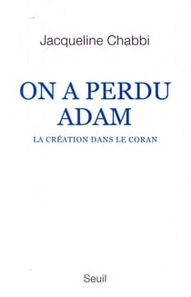 On a perdu Adam - la création dans le Coran