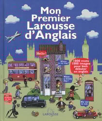 Mon premier larousse d'anglais - 1000 mots 1000 images pour bien debuter en anglais