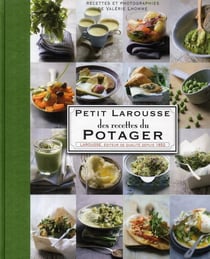 Petit Larousse des recettes aux légumes du potager