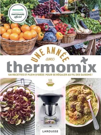 Une année avec thermomix : 120 recettes et plein d'idées pour se régaler au fil des saisons !