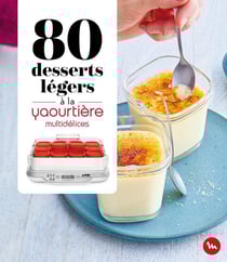 80 desserts légers à la Yaourtière multidélices