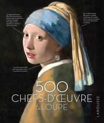 500 chefs-d'oeuvre à la loupe