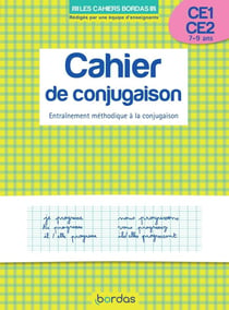 Cahier de conjugaison - CE1, CE2 - 7-9 ans - entraînement méthodique à la conjugaison