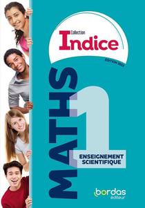 Indice maths : 1re - enseignement scientifique - manuel de l'élève (édition 2023)