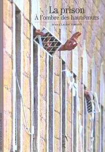 La prison : à l'ombre des hauts murs