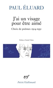 J'ai un visage pour être aimé - choix de poèmes 1914-1951