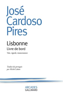 Lisbonne : livre de bord - voix, regards, ressouvenances