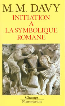 Initiation a la symbolique romane (xiie siecle) - nouvelle edition de l'"essai sur la symbolique rom