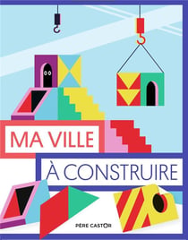 Les pochettes du Père Castor : ma ville à construire