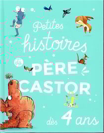 Petites histoires du pere castor - des 4 ans