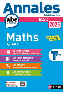 Annales ABC du bac - sujets & corrigés : Mathématiques spécialité - Terminale (édition 2025)