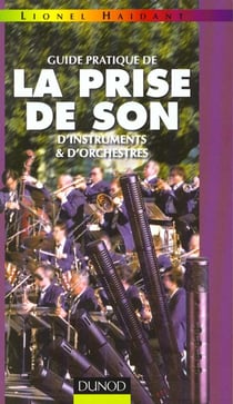 Guide pratique de la prise de son d'instruments et d'orchestres