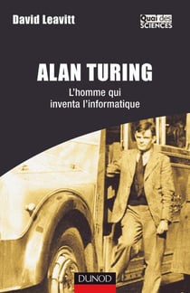 Alan turing, l'homme qui inventa l'informatique