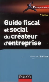 Guide fiscal et social du créateur d'entreprise (7e édition)