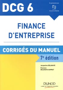 DCG 6 - finance d'entreprise - corrigés du manuel (7e édition)