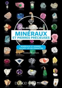 À la découverte des minéraux et pierres précieuses - minéraux et gemmes, sachez les reconnaître