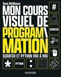 Mon cours visuel de programmation : Scratch et Python pas-à-pas