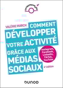 Comment développer votre activité grâce aux médias sociaux : Instagram, Facebook, LinkedIn, TikTok, YouTube (4e édition)