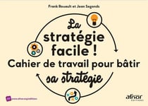 La stratégie facile ! cahier de travail pour bâtir sa stratégie