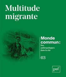 Monde commun : Des anthropologues dans la Cité n.3 : Multitude migrante