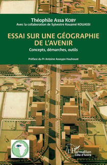 Essai sur une géographie de l'avenir : Concepts, démarches, outils