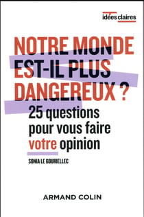 Notre monde est-il plus dangereux ? - 25 questions pour vous faire votre opinion