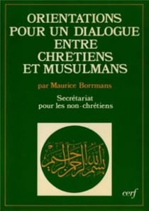 Orientations pour un dialogue entre Chrétiens et Musulmans