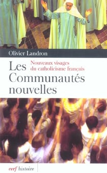 Les communautés nouvelles - Nouveaux visages du catholicisme français