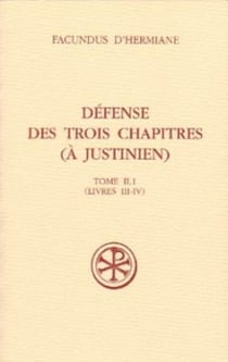 Défense des Trois Chapitres (A Justinien) - tome 2.1 (Livres III-IV)