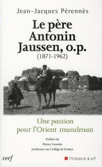 Le père Antonin Jaussen, o.p. (1871-1962)