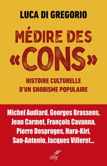 Médire des "cons" : Histoire culturelle d'un snobisme populaire