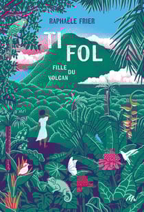 Ti Fol : Fille du volcan