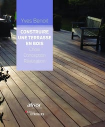 Construire une terrasse en bois - choix, conception, réalisation