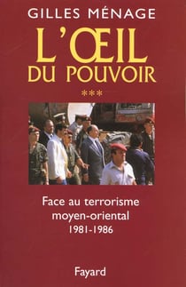 Oeil du Pouvoir (L') - Tome 3 : Face  au terrorisme moyen-oriental 1981-1986