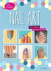 Nail art - 35 modèles expliqués pas à pas