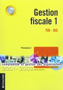 Gestion fiscal t.1 - tva bic bts cgo - edition 2001-2002