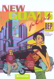 Foucher langues - new goals plus - anglais - bep - seconde pro et terminale - manuel