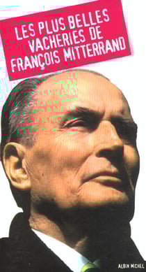 Les plus belles vacheries de francois mitterrand