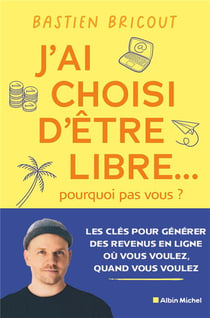 J'ai choisi d'être libre... pourquoi pas vous ?