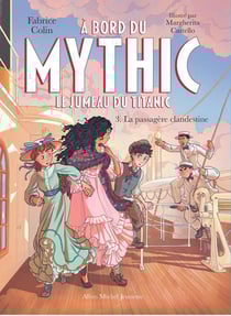 À bord du Mythic, le jumeau du Titanic Tome 3 : La passagère clandestine