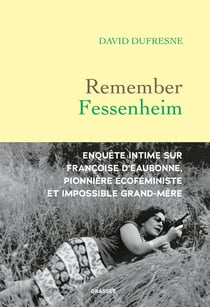 Remember Fessenheim : Enquête intime sur Françoise d'Eaubonne, pionnière écoféministe et impossible grand-mère