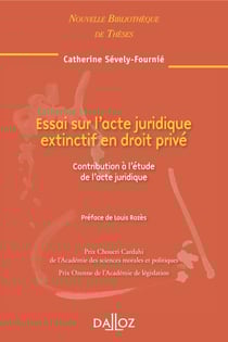 Essai sur l'acte juridique extinctif en droit privé - Volume 100 Contribution à l'étude de l'acte juridique